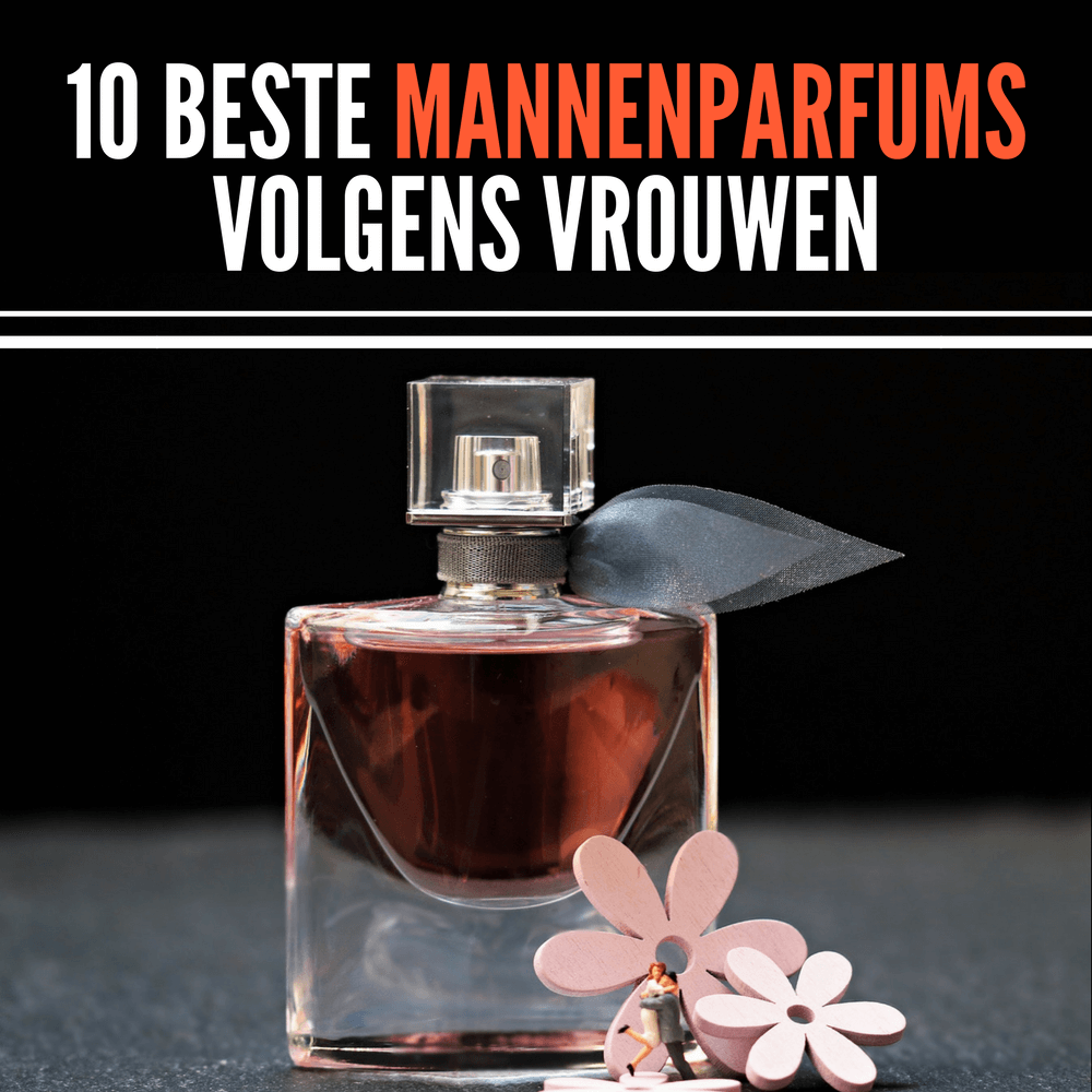 Top 10 Beste Mannenparfums Volgens Vrouwen 2022